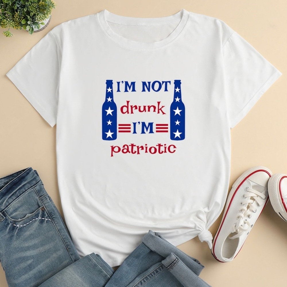 🇺🇸”I’m Not Drunk I’m Patriotic” Woman’s Cool 100% Polyester T-shirt!